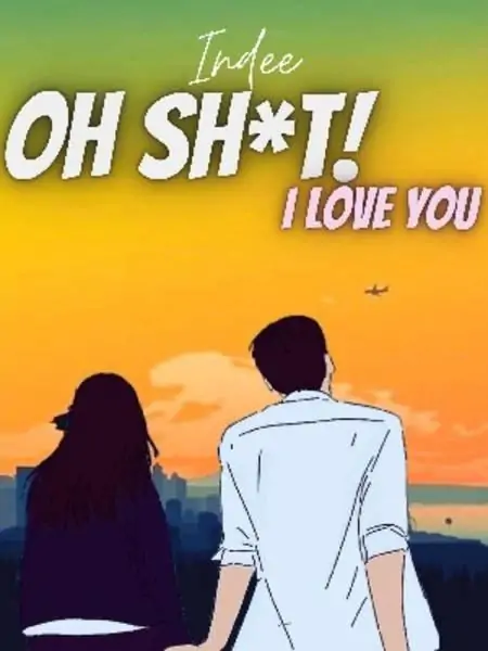 Oh Sh*T! I Love You
