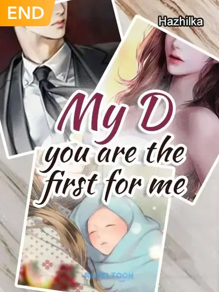 My D you are the first for me