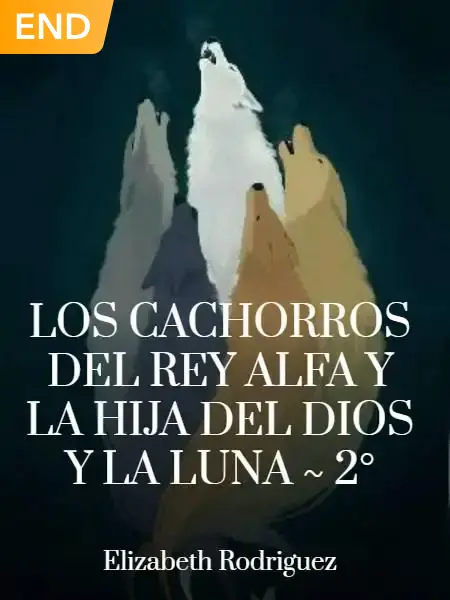 Los Cachorros Del Rey Alfa Y La Hija Del Dios Y La Luna ~ 2°