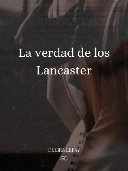 La Verdad De Los Lancaster.