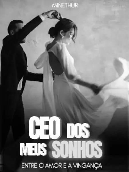 CEO Dos Meus Sonhos: Entre O Amor Ea Vingança