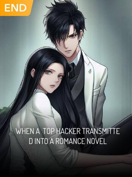 WHEN A TOP HACKER TRANSMITTED INTO A ROMANCE NOVEL