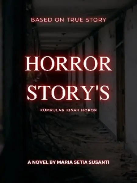 Horror Story' S ( Kumpulan Cerita Mistis Dari Kisah Nyata )