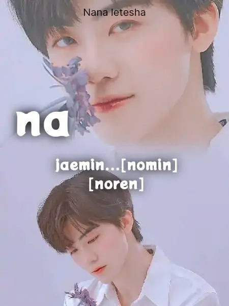 Na Jaemin...[Nomin] [Noren]