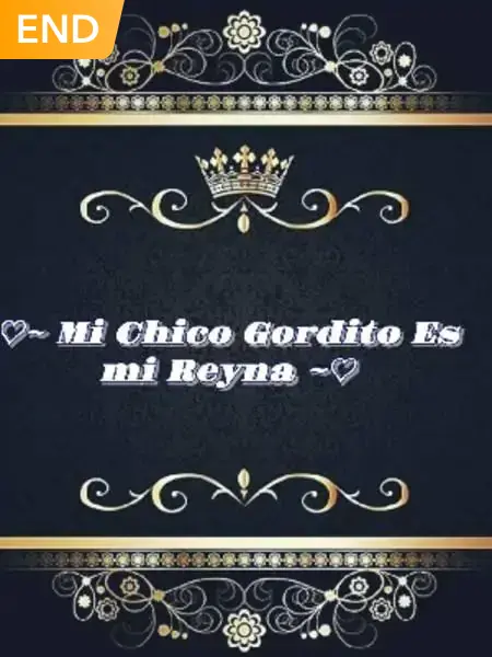 ~ Mi Chico Gordito Es Mi Reyna ~