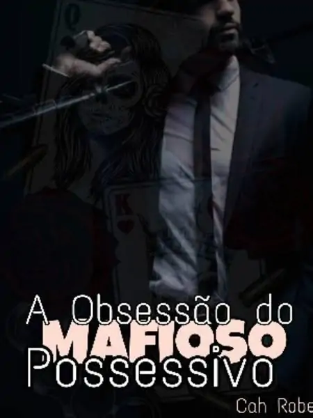 A Obsessão Do Mafioso Possessivo..