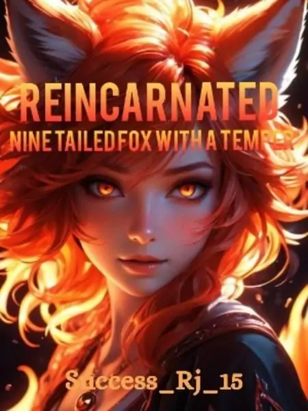 Reincarnated; Nine Tailed Fox With A Temper