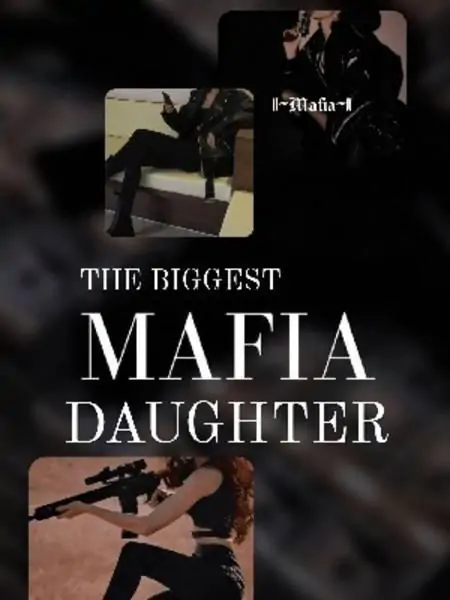 THE BIGGEST MAFIA DAUGHTER~