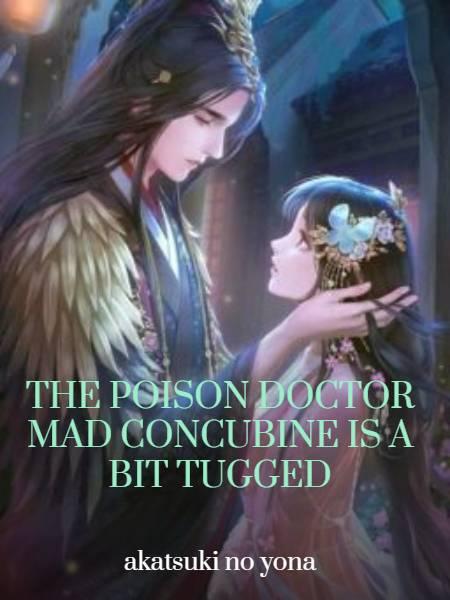 The Poison Doctor Mad Concubine Is A Bit Tugged
