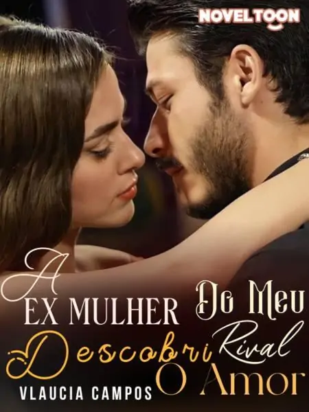 A Ex Mulher Do Meu Rival - Descobri O Amor.