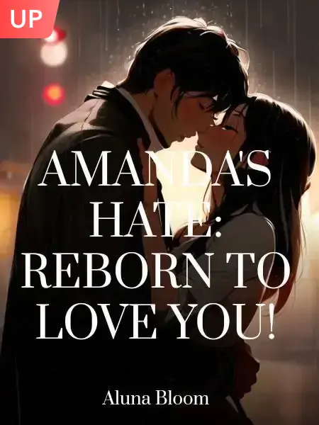 Amanda's Hate: Reborn To Love You!