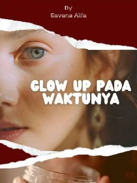 GLOW UP PADA WAKTUNYA