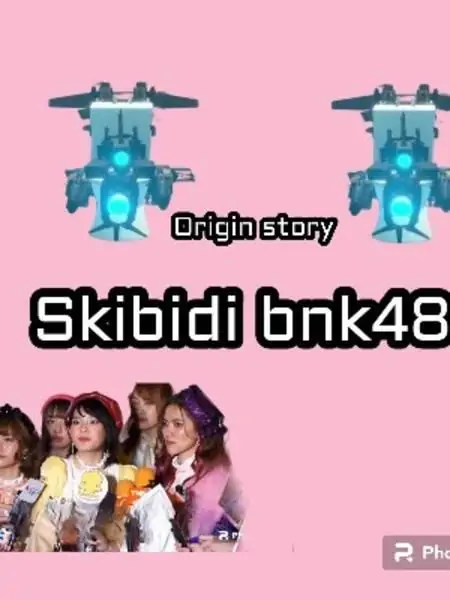 Skibidi​ Bnk48​ Origin​ Story​