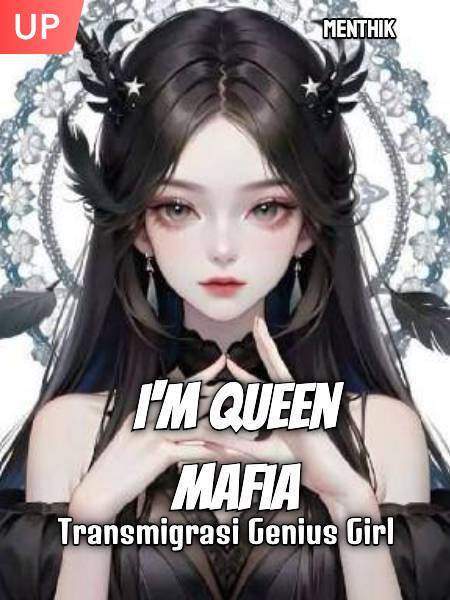 I'M Queen Mafia ;Transmigrasi Genius Girl