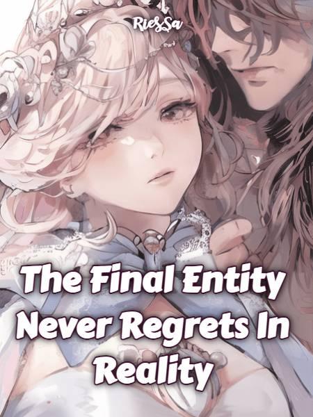 The Final Entity Never Regrets In Reality