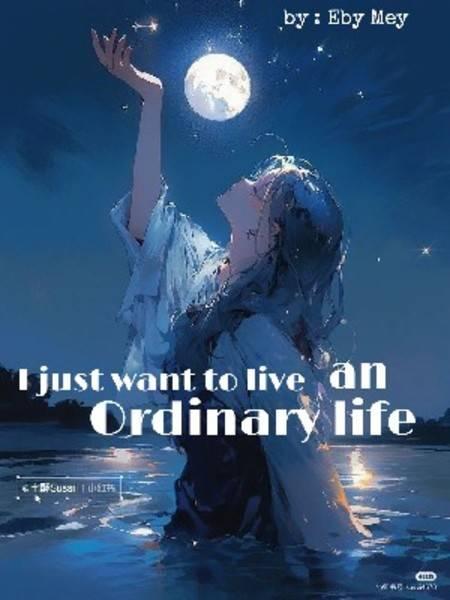 I Just Want To Live An Ordinary Life