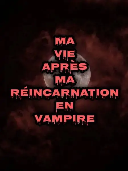 Ma Vie Après Ma Réincarnation En Vampire