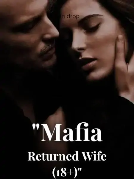 "Mafia Returned Wife (18+)"