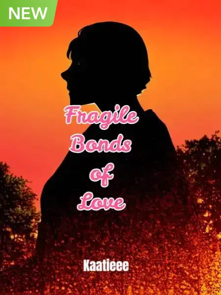 "Fragile Bonds Of Love"