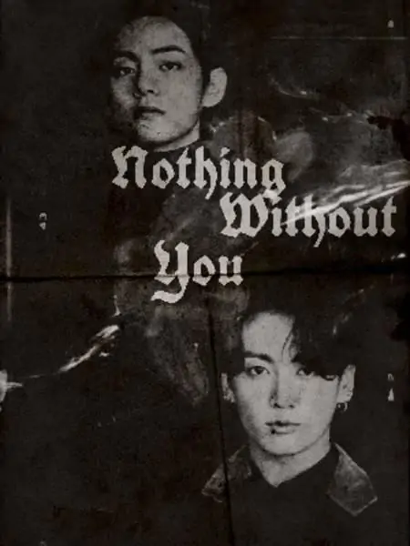Nothing Without You [Taekook]