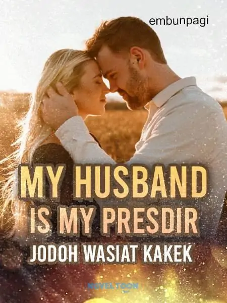 MY HUSBAND IS MY PRESDIR : Jodoh Wasiat Kakek