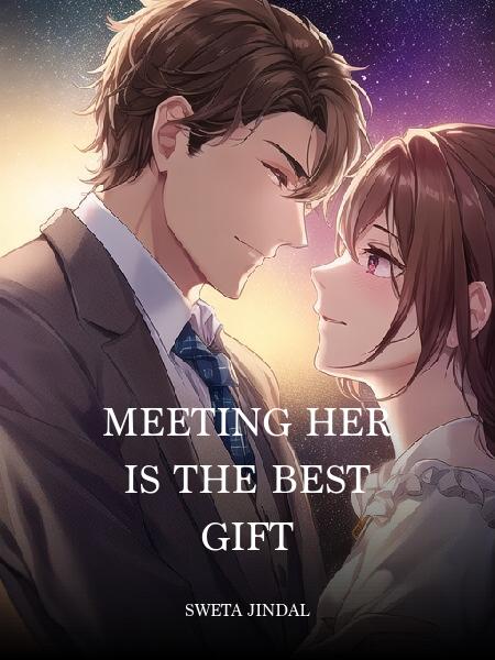 MEETING HER IS THE BEST GIFT