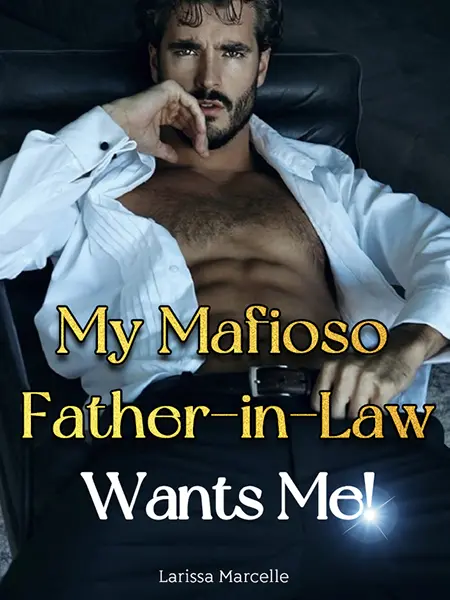 My Mafioso Father-in-Law Wants Me!