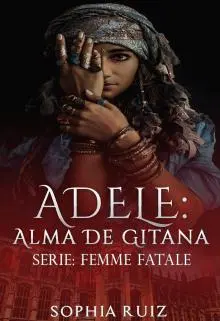 Adele: Alma De Gitana (serie Femme Fatale #4)