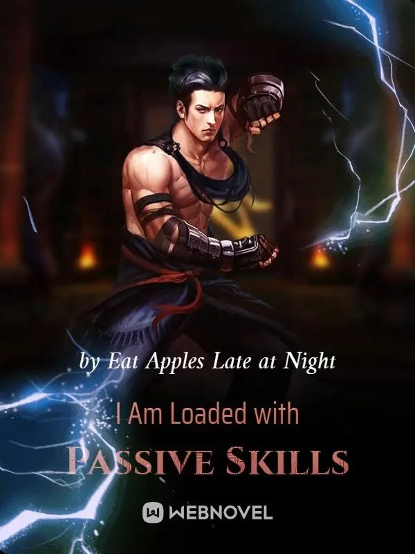 I Am Loaded with Passive Skills