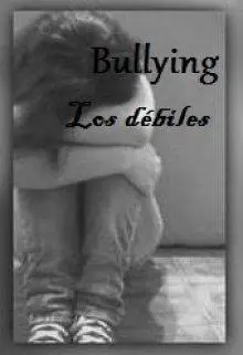 Bullying: "Los Débiles.